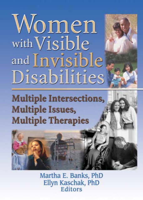 Cover for Martha E Banks · Women with Visible and Invisible Disabilities: Multiple Intersections, Multiple Issues, Multiple Therapies (Hardcover Book) (2003)