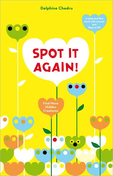 Spot It Again!: Find More Hidden - Delphine Chedru - Books - Abrams - 9780810997363 - May 1, 2011