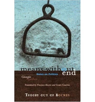 Means Without End: Notes on Politics - Theory Out Of Bounds - Giorgio Agamben - Books - University of Minnesota Press - 9780816630363 - October 12, 2000