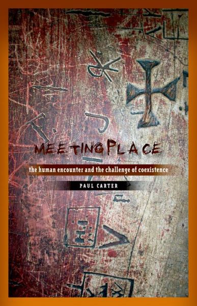 Cover for Paul Carter · Meeting Place: The Human Encounter and the Challenge of Coexistence (Hardcover Book) (2013)