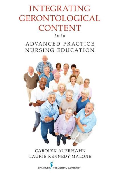 Integrating Gerontological Content Into Advanced Practice Nursing Education - Carolyn Auerhahn - Livros - Springer Publishing Co Inc - 9780826105363 - 28 de junho de 2010