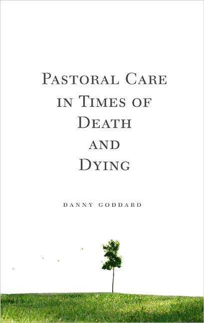 Cover for Danny Goddard · Pastoral Care in Times of Death and Dying (Paperback Book) (2009)