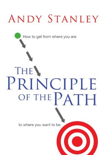 Cover for Andy Stanley · The Principle of the Path: How to Get from Where You Are to Where You Want to Be (Taschenbuch) (2011)