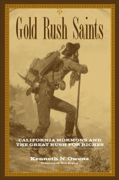 Gold Rush Saints: California Mormons and the Great Rush for Riches - Kingdom in the West: The Mormons and the American Frontier Series - Kenneth N. Owens - Books - Arthur H. Clark Company - 9780870623363 - October 13, 2004
