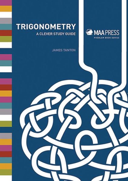 Trigonometry: A Clever Study Guide - Problem Books - James Tanton - Books - Mathematical Association of America - 9780883858363 - December 30, 2015