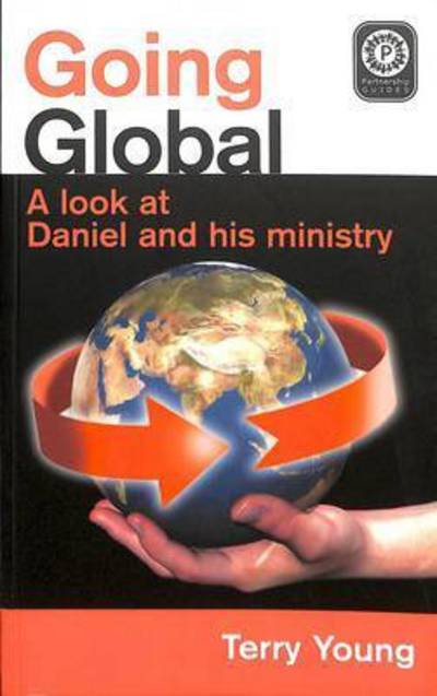 Going Global: A Look at Daniel and His Ministy - T Young - Livres - Partnership Publications - 9780900128363 - 2010