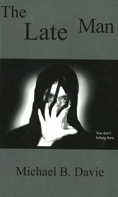 The Late Man - Michael B Davie - Livros - Manor House Publishing Inc - 9780968580363 - 2001