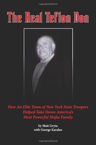 Cover for Mr. Matt Gryta · The Real Teflon Don: How an Elite Team of New York State Troopers Helped Take Down America's Most Powerful Mafia Family (Paperback Bog) (2012)