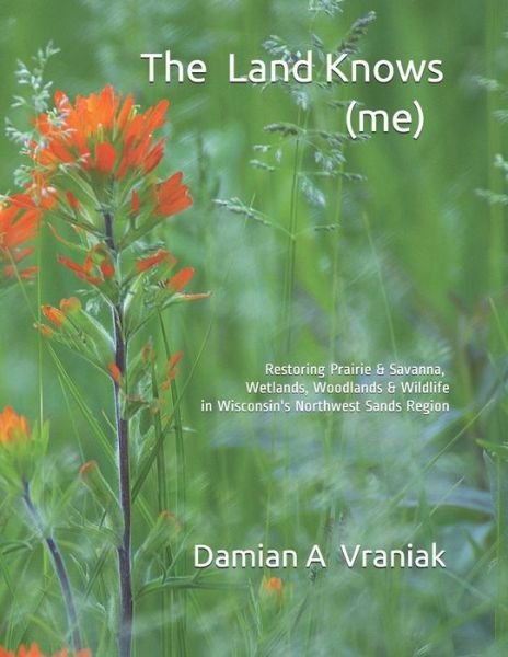 Cover for Damian Anthony Vraniak · The Land Knows (me) (Pocketbok) (2021)