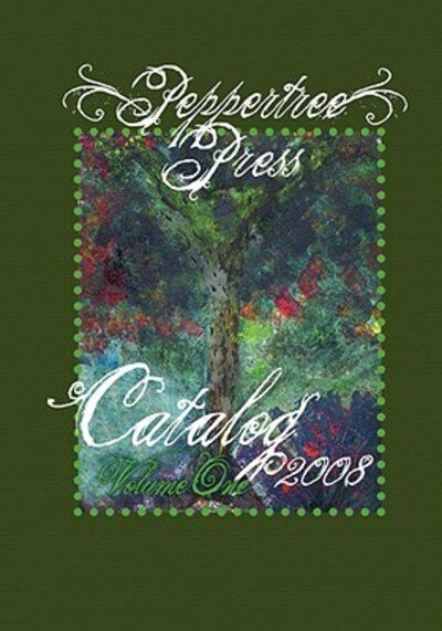 Peppertree Press Catalog Volume One 2008 - Julie Ann Howell - Books - Peppertree Press - 9780981868363 - July 8, 2008