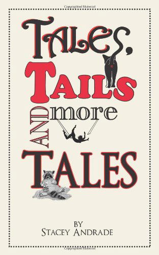 Cover for Stacey Andrade · Tales, Tails and More Tales (Taschenbuch) (2012)