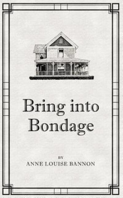 Cover for Anne Louise Bannon · Bring Into Bondage (Pocketbok) (2016)