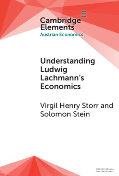 Cover for Storr, Virgil Henry (George Mason University, Virginia) · Understanding Ludwig Lachmann's Economics - Elements in Austrian Economics (Gebundenes Buch) (2024)