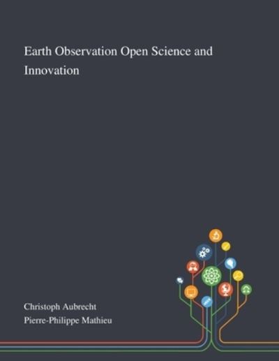 Earth Observation Open Science and Innovation - Christoph Aubrecht - Bücher - Saint Philip Street Press - 9781013269363 - 8. Oktober 2020