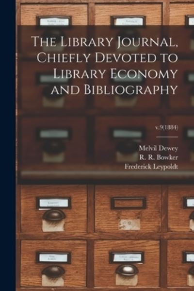 Cover for Melvil 1851-1931 Dewey · The Library Journal, Chiefly Devoted to Library Economy and Bibliography; v.9 (1884) (Paperback Book) (2021)