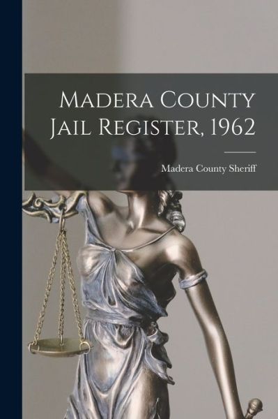 Cover for Madera County (Calif ) Sheriff · Madera County Jail Register, 1962 (Paperback Book) (2021)