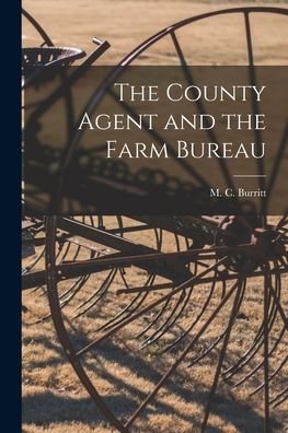 Cover for M C (Maurice Chase) Burritt · The County Agent and the Farm Bureau (Paperback Book) (2021)