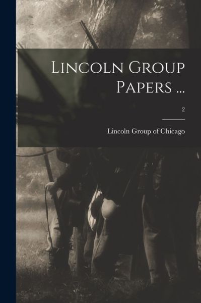 Cover for Lincoln Group of Chicago · Lincoln Group Papers ...; 2 (Paperback Book) (2021)