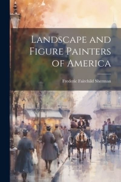 Cover for Frederic Fairchild Sherman · Landscape and Figure Painters of America (Bok) (2023)
