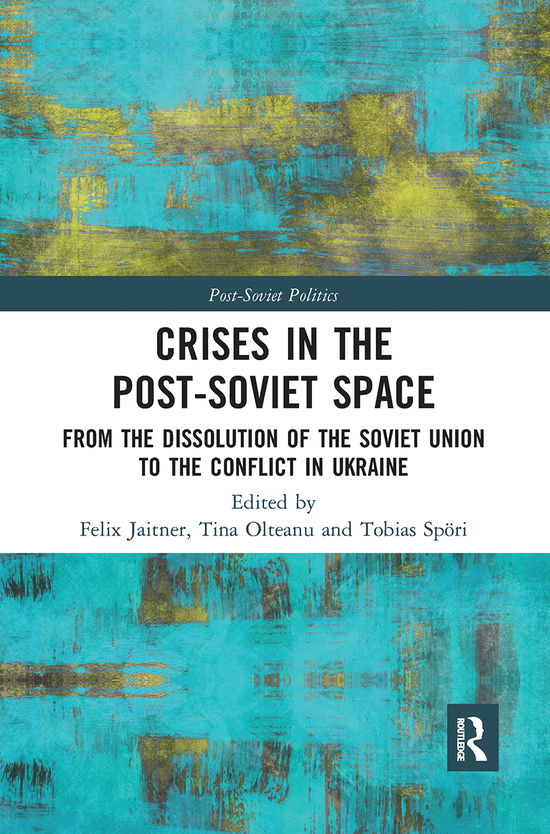 Cover for Felix Jaitner · Crises in the Post-Soviet Space: From the dissolution of the Soviet Union to the conflict in Ukraine - Post-Soviet Politics (Paperback Book) (2021)