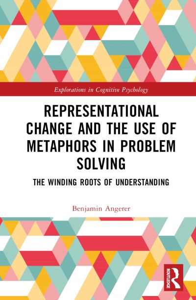 Cover for Angerer, Benjamin (University of Osnabruck, Germany) · Representational Change and the Use of Metaphors in Problem Solving: The Winding Roots of Understanding - Explorations in Cognitive Psychology (Hardcover Book) (2023)