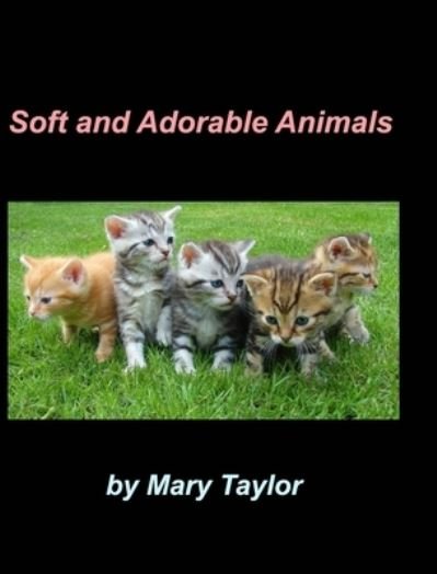 Cover for Mary Taylor · Soft And Adorable Animals (Hardcover bog) (2021)