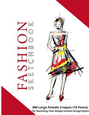 Cover for Julia S Mart · Fashion Sketchbook: 300 Large Female Croquis (15 Poses) for Sketching Your Unique Fashion Design Style (Paperback Book) (2026)