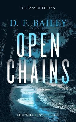 Open Chains: A Will Finch Mystery Thriller - Will Finch Mystery Thriller Series - D.F. Bailey - Books - Vinci Books - 9781036703363 - May 8, 2025