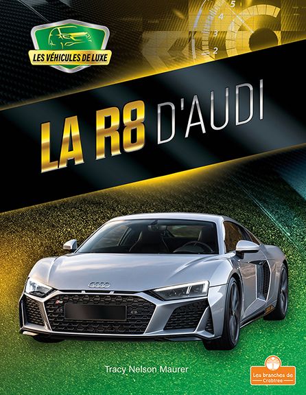 La R8 d'Audi - Tracy Nelson Maurer - Books - Crabtree Branches - Les Branches - 9781039603363 - July 1, 2021