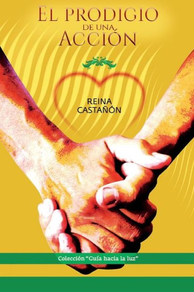 Cover for Reina Castanon · El Prodigio de Una Accion (Taschenbuch) (2019)