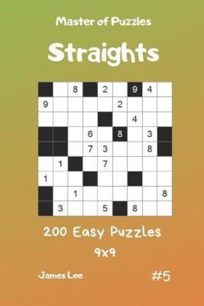 Cover for James Lee · Master of Puzzles Straights - 200 Easy Puzzles 9x9 Vol.5 (Taschenbuch) (2019)