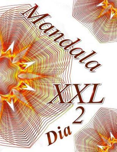 Mandala Dia XXL 2 - The Art of You - Kirjat - Independently Published - 9781092635363 - keskiviikko 3. huhtikuuta 2019