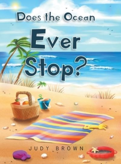 Does the Ocean Ever Stop? - Judy Brown - Books - Christian Faith Publishing, Inc - 9781098068363 - September 30, 2021