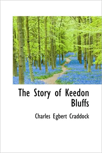 Cover for Charles Egbert Craddock · The Story of Keedon Bluffs (Paperback Book) (2009)