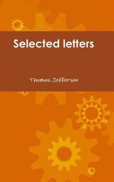 Cover for Thomas Jefferson · Selected Letters of Thomas Jefferson (Hardcover bog) (2015)