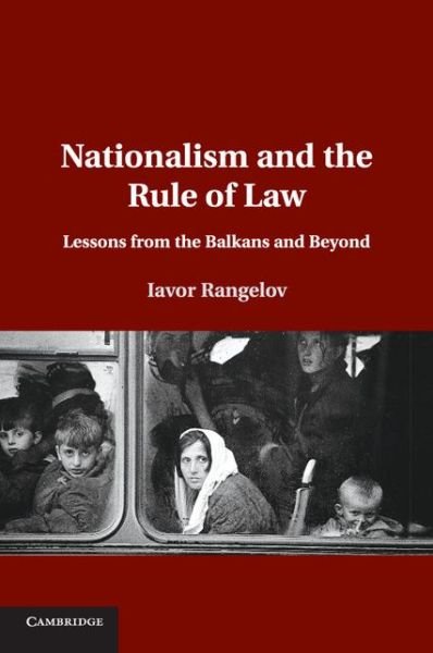Cover for Iavor Rangelov · Nationalism and the Rule of Law: Lessons from the Balkans and Beyond (Paperback Book) (2015)