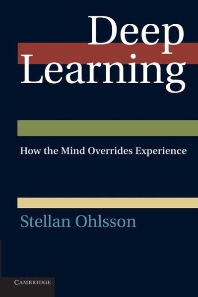 Cover for Ohlsson, Stellan (University of Illinois, Chicago) · Deep Learning: How the Mind Overrides Experience (Pocketbok) (2013)