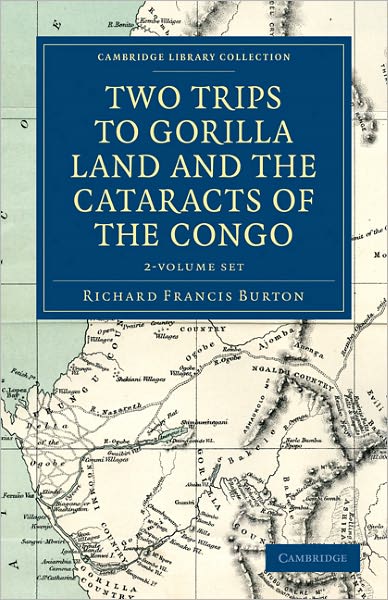 Cover for Sir Richard Francis Burton · Two Trips to Gorilla Land and the Cataracts of the Congo 2 Volume Set - Cambridge Library Collection - African Studies (Büchersatz) (2011)