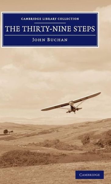 Cover for John Buchan · The Thirty-Nine Steps - Cambridge Library Collection - Fiction and Poetry (Gebundenes Buch) [Reprint edition] (2013)