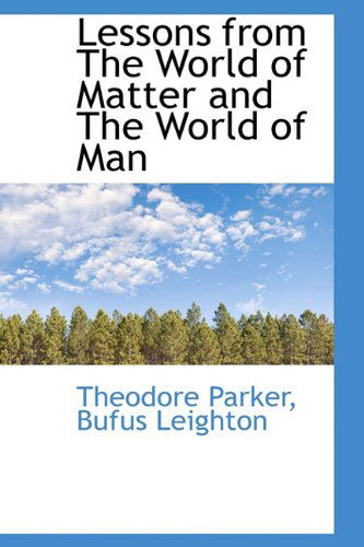 Cover for Theodore Parker · Lessons from the World of Matter and the World of Man (Hardcover Book) (2009)