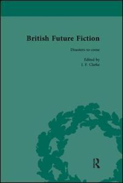 Cover for I F Clarke · British Future Fiction, 1700-1914, Volume 7 (Taschenbuch) (2017)