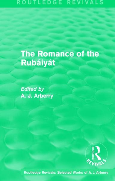 Cover for A. J. Arberry · Routledge Revivals: The Romance of the Rubaiyat (1959) - Routledge Revivals: Selected Works of A. J. Arberry (Hardcover Book) (2016)