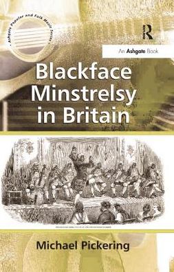 Cover for Michael Pickering · Blackface Minstrelsy in Britain - Ashgate Popular and Folk Music Series (Paperback Book) (2016)