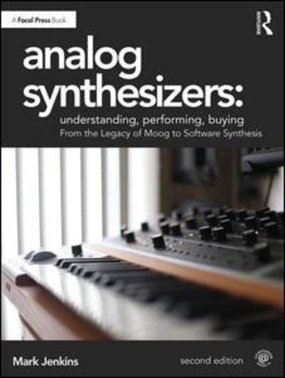 Cover for Mark Jenkins · Analog Synthesizers: Understanding, Performing, Buying: From the Legacy of Moog to Software Synthesis (Paperback Book) (2019)