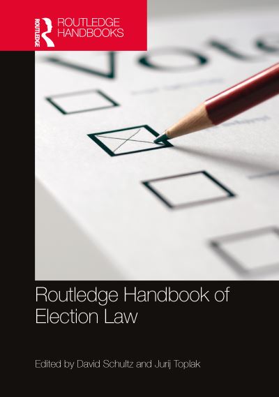 Routledge Handbook of Election Law - David Schultz - Books - Taylor & Francis Ltd - 9781138393363 - July 18, 2022
