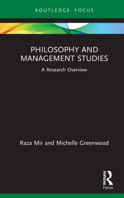 Cover for Mir, Raza (William Paterson University, USA) · Philosophy and Management Studies: A Research Overview - State of the Art in Business Research (Gebundenes Buch) (2021)