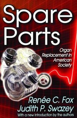 Cover for Renee C. Fox · Spare Parts: Organ Replacement in American Society (Hardcover Book) (2017)