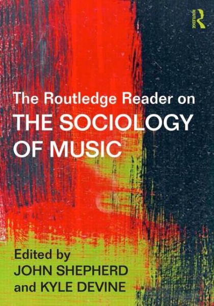 The Routledge Reader on the Sociology of Music - John Shepherd - Kirjat - Taylor & Francis Ltd - 9781138856363 - tiistai 24. maaliskuuta 2015