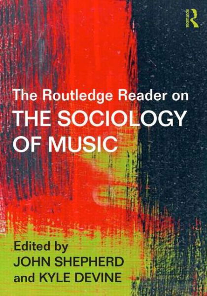 Cover for John Shepherd · The Routledge Reader on the Sociology of Music (Taschenbuch) (2015)