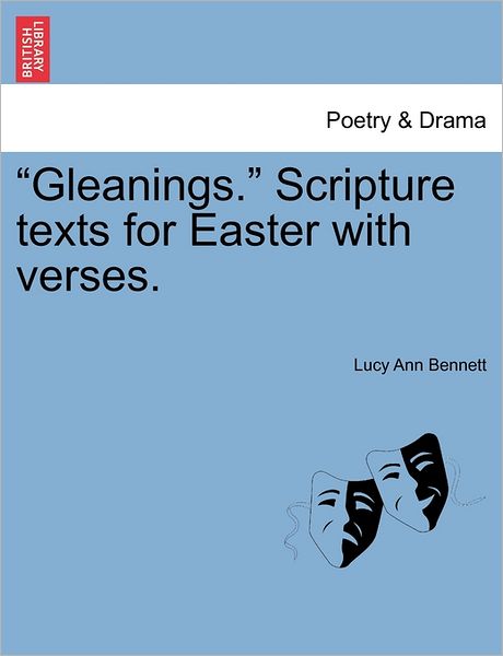 Cover for Lucy Ann Bennett · `gleanings.` Scripture Texts for Easter with Verses. (Paperback Book) (2011)